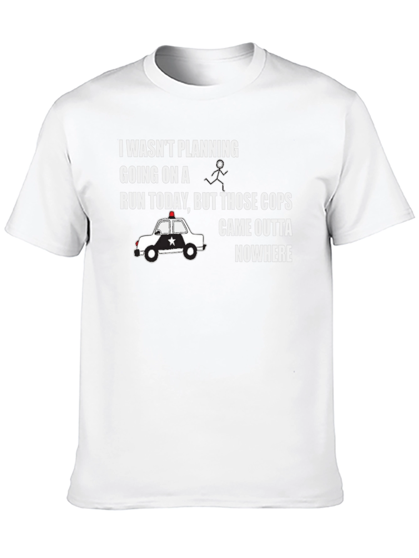 Funny Running T-Shirt - Cops Came Outta Nowhere