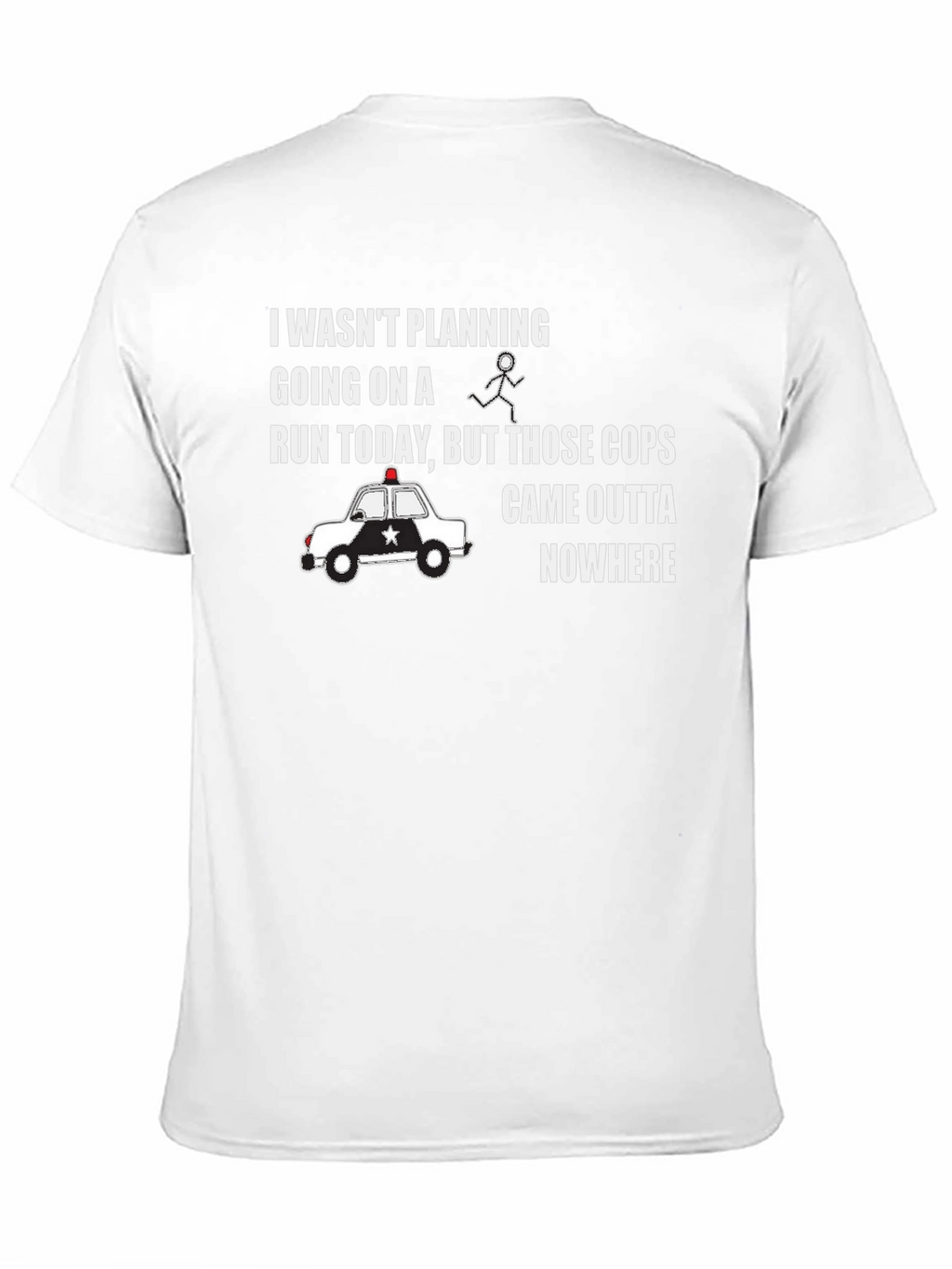 Funny Running T-Shirt - Cops Came Outta Nowhere