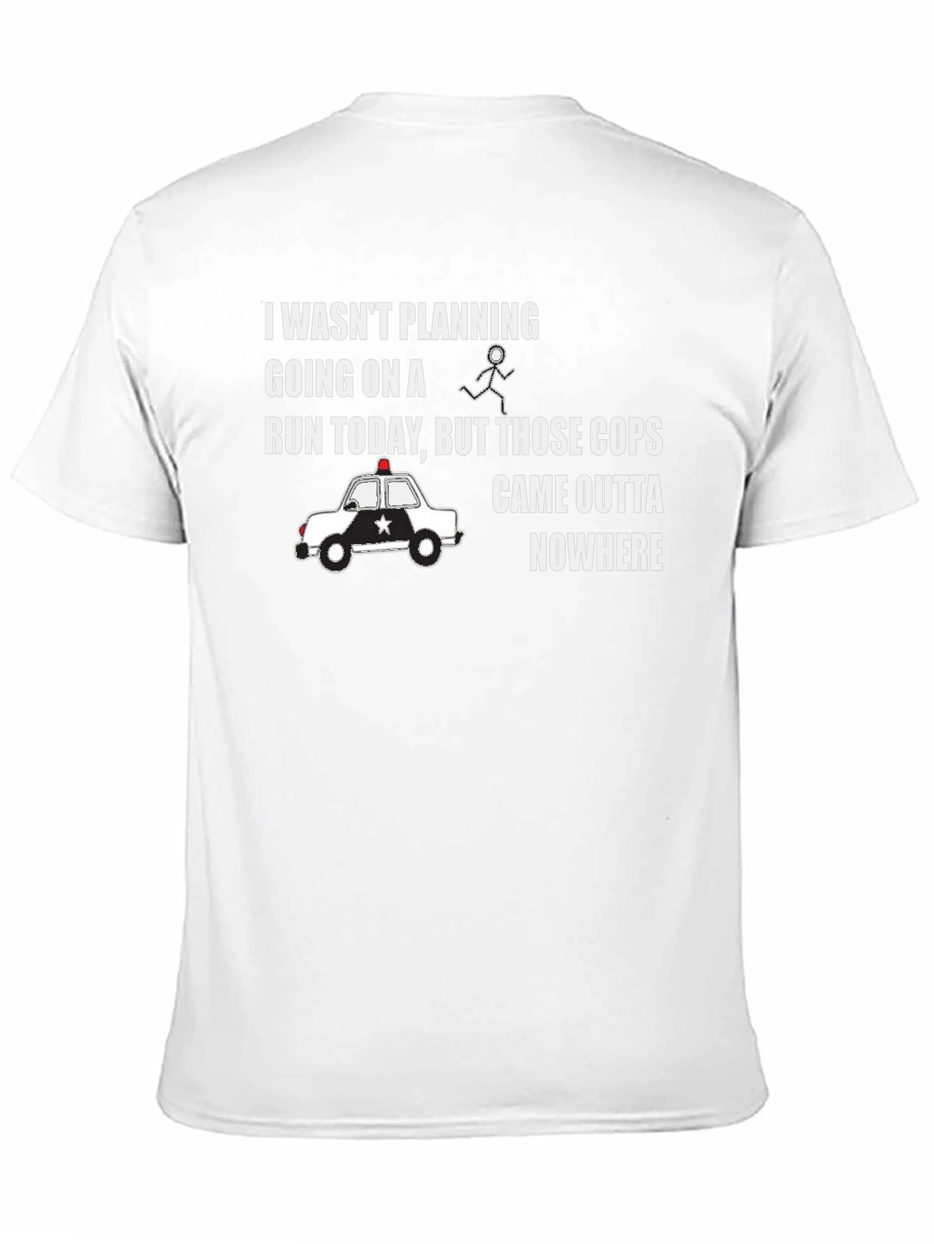 Funny Running T-Shirt - Cops Came Outta Nowhere