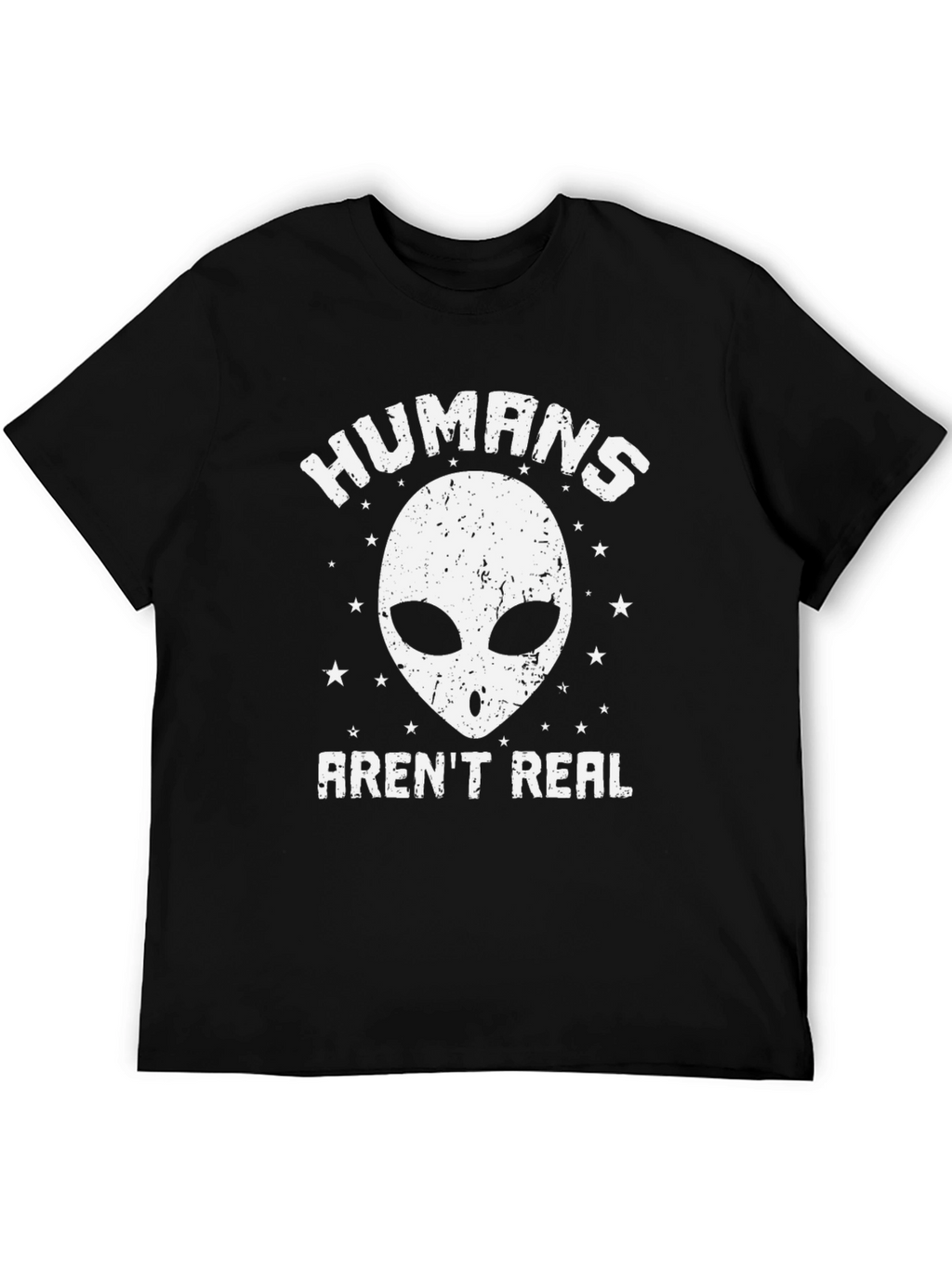 Humans Arent Real Alien T-Shirt