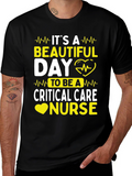 Critical Care Nurse T-Shirt - Its A Beautiful Day!
