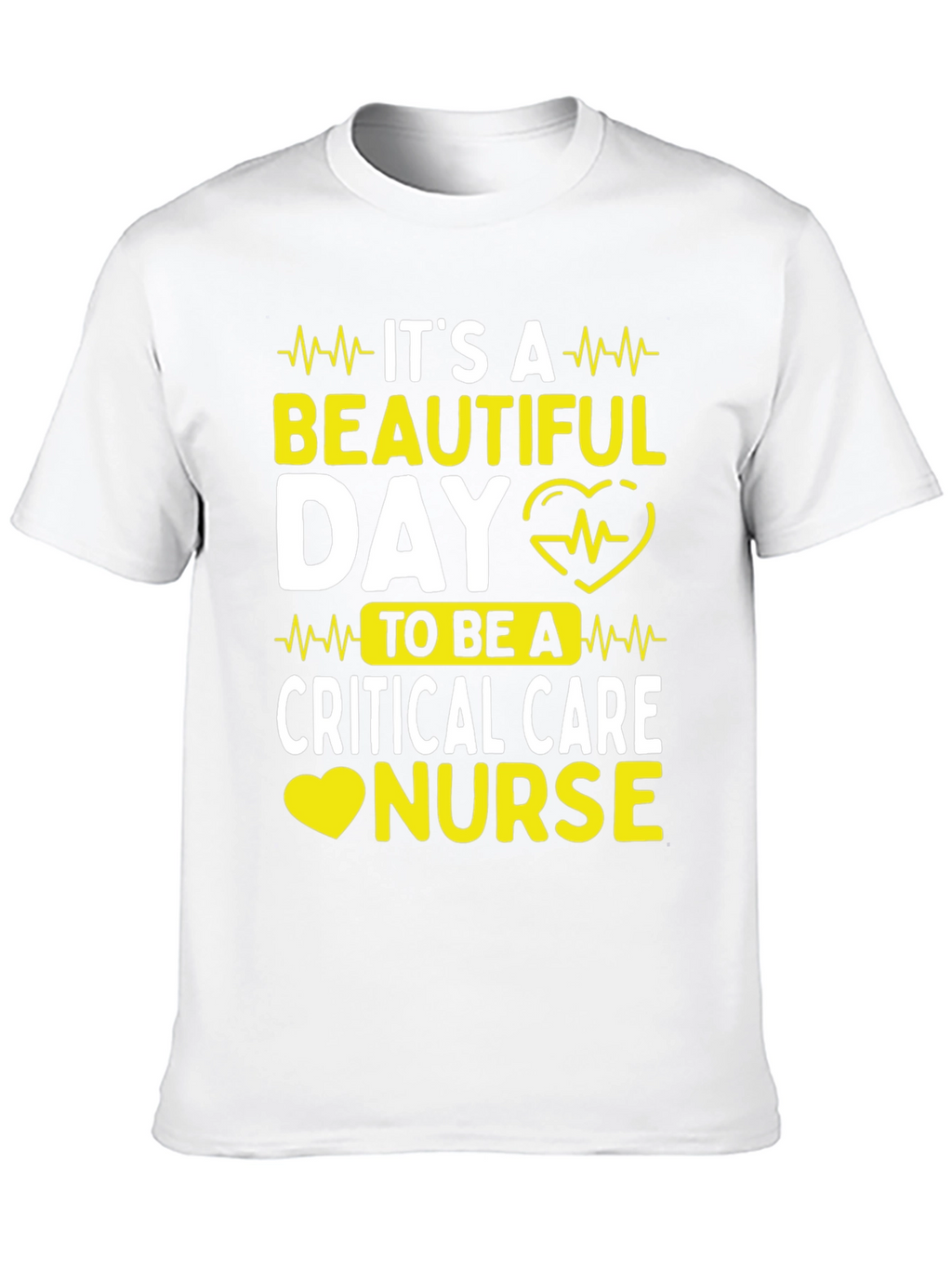 Critical Care Nurse T-Shirt - Its A Beautiful Day!