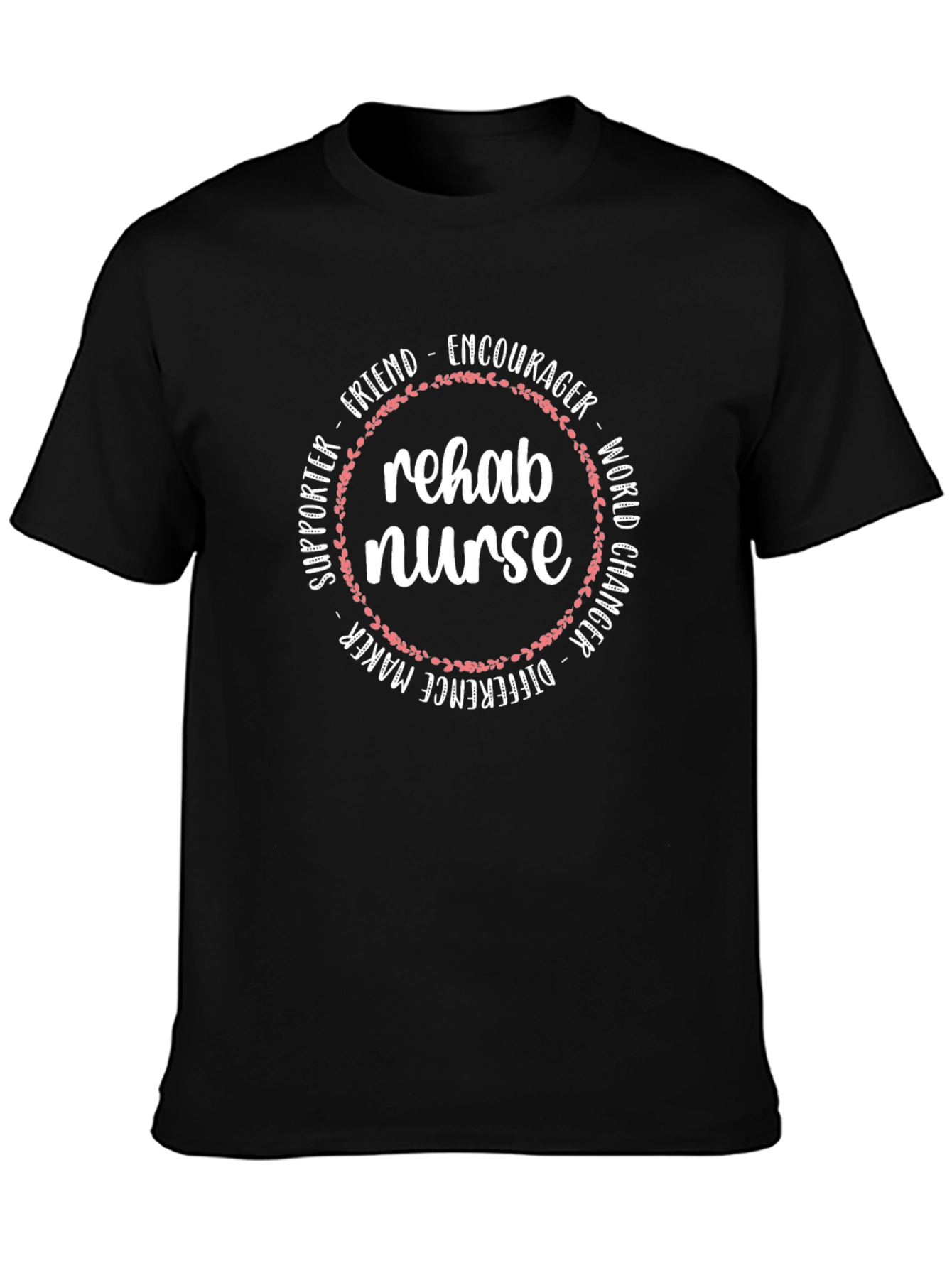 Rehab Nurse Tee - Supportive & Encouraging Design
