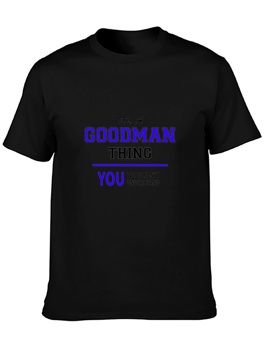 Its A Goodman Thing T-Shirt