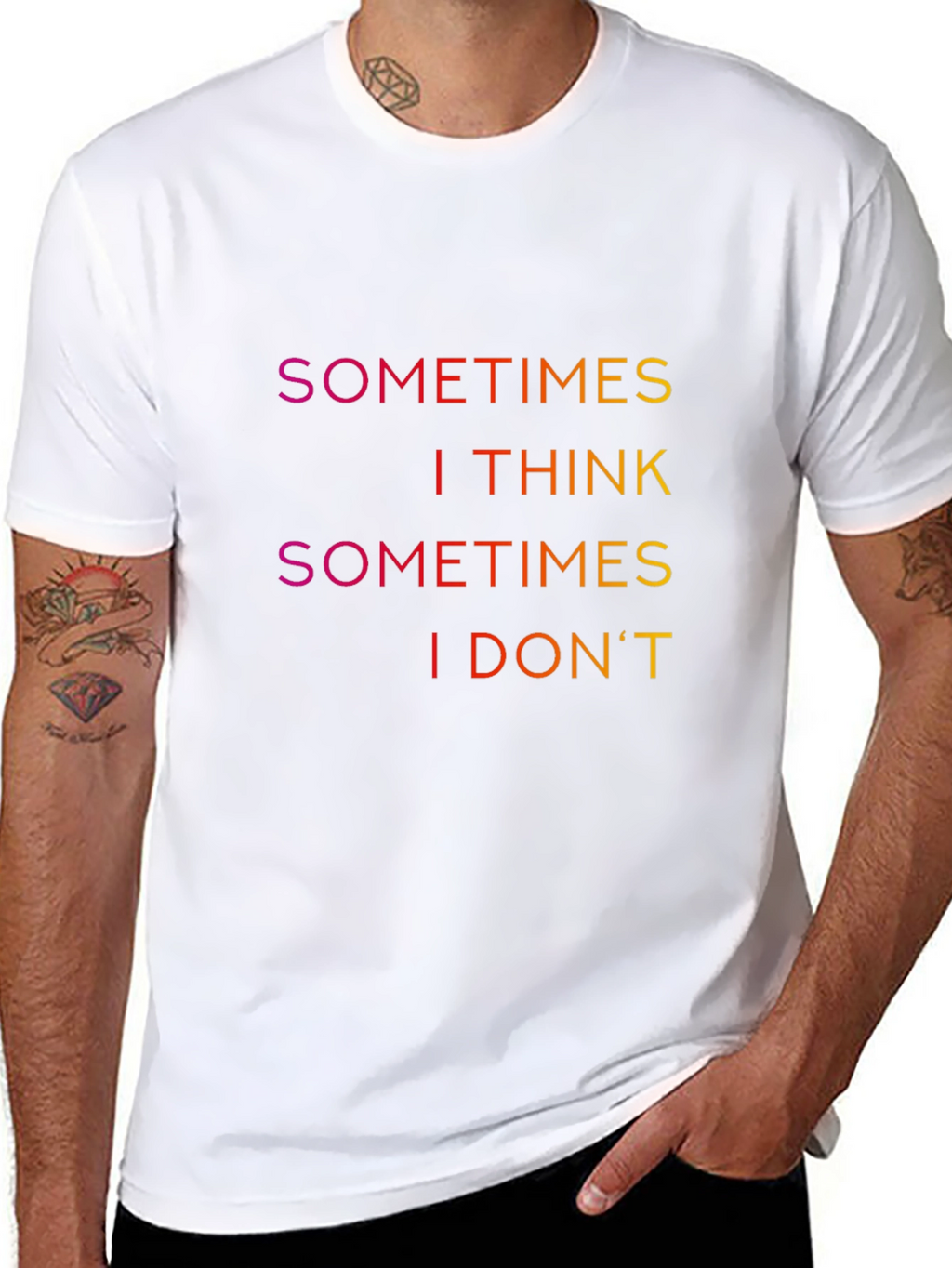 Sometimes I Think T-Shirt - Funny Slogan Tee