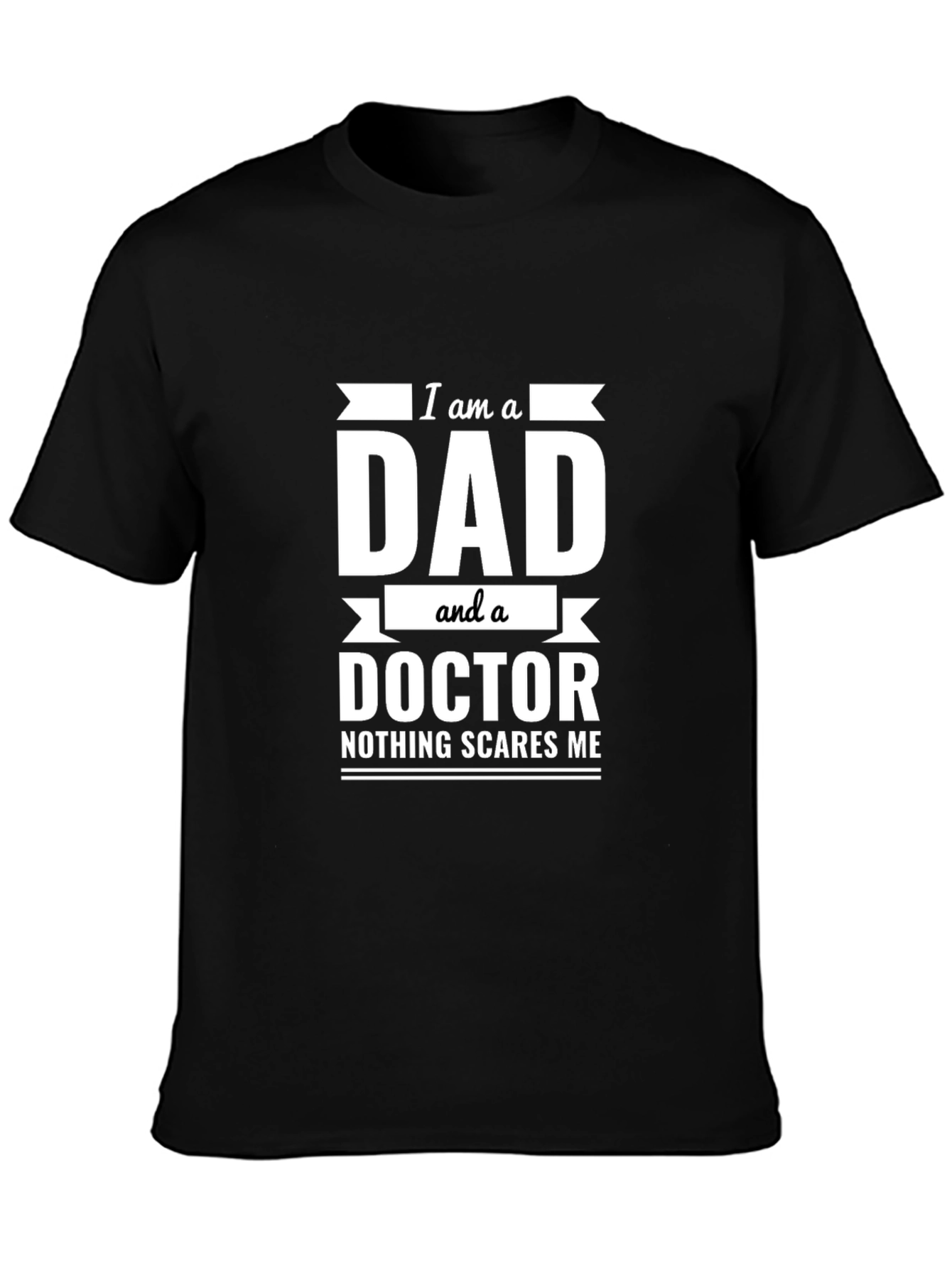Dad Doctor T-Shirt - Nothing Scares Me