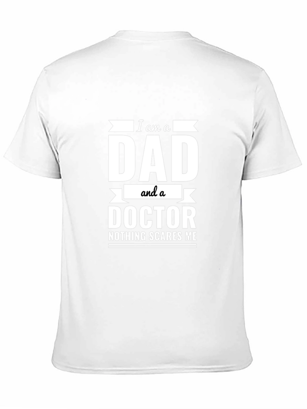 Dad Doctor T-Shirt - Nothing Scares Me