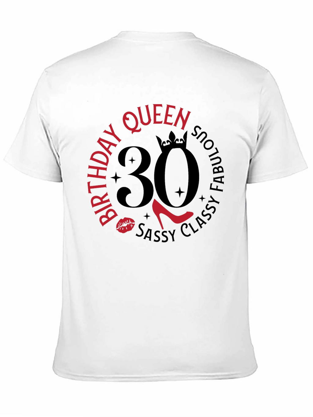 Birthday Queen 30 T-Shirt: Sassy Classy & Fabulous!