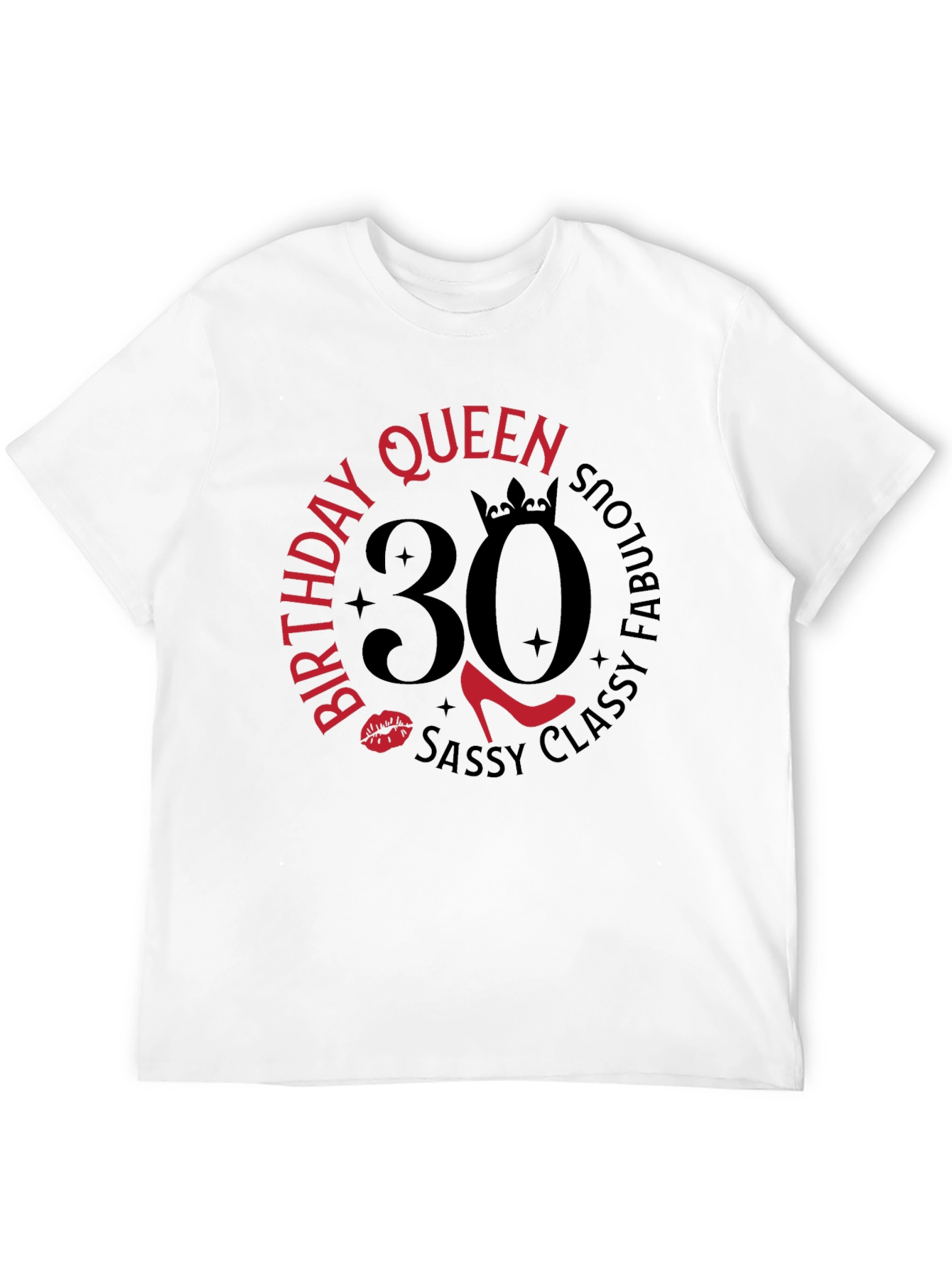 Birthday Queen 30 T-Shirt: Sassy Classy & Fabulous!
