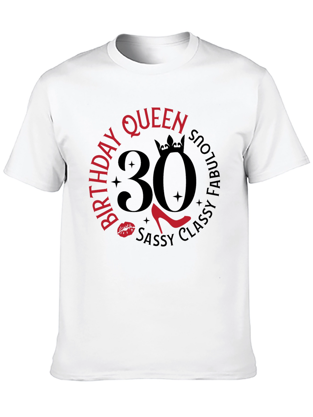 Birthday Queen 30 T-Shirt: Sassy Classy & Fabulous!