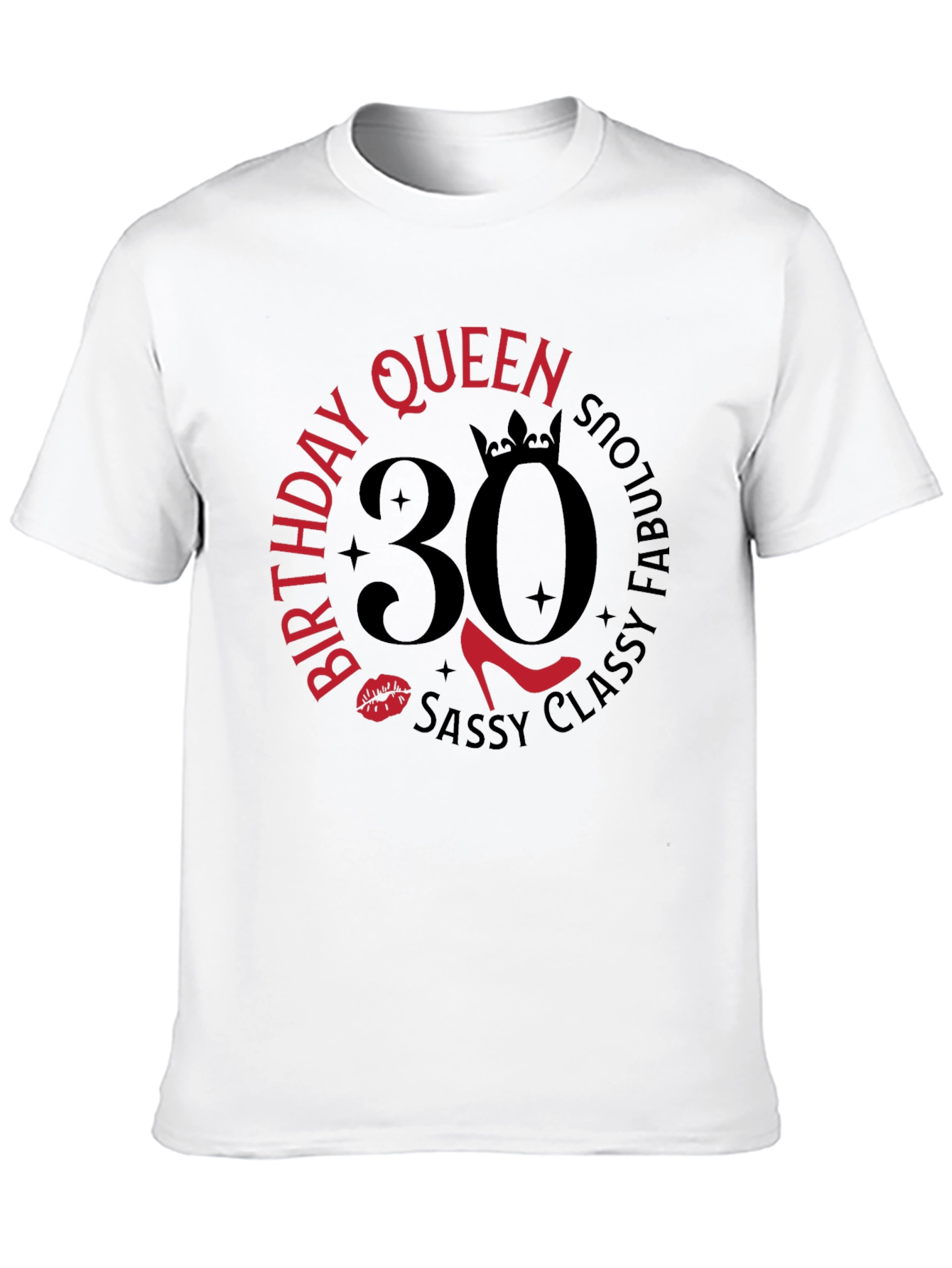 Birthday Queen 30 T-Shirt: Sassy Classy & Fabulous!