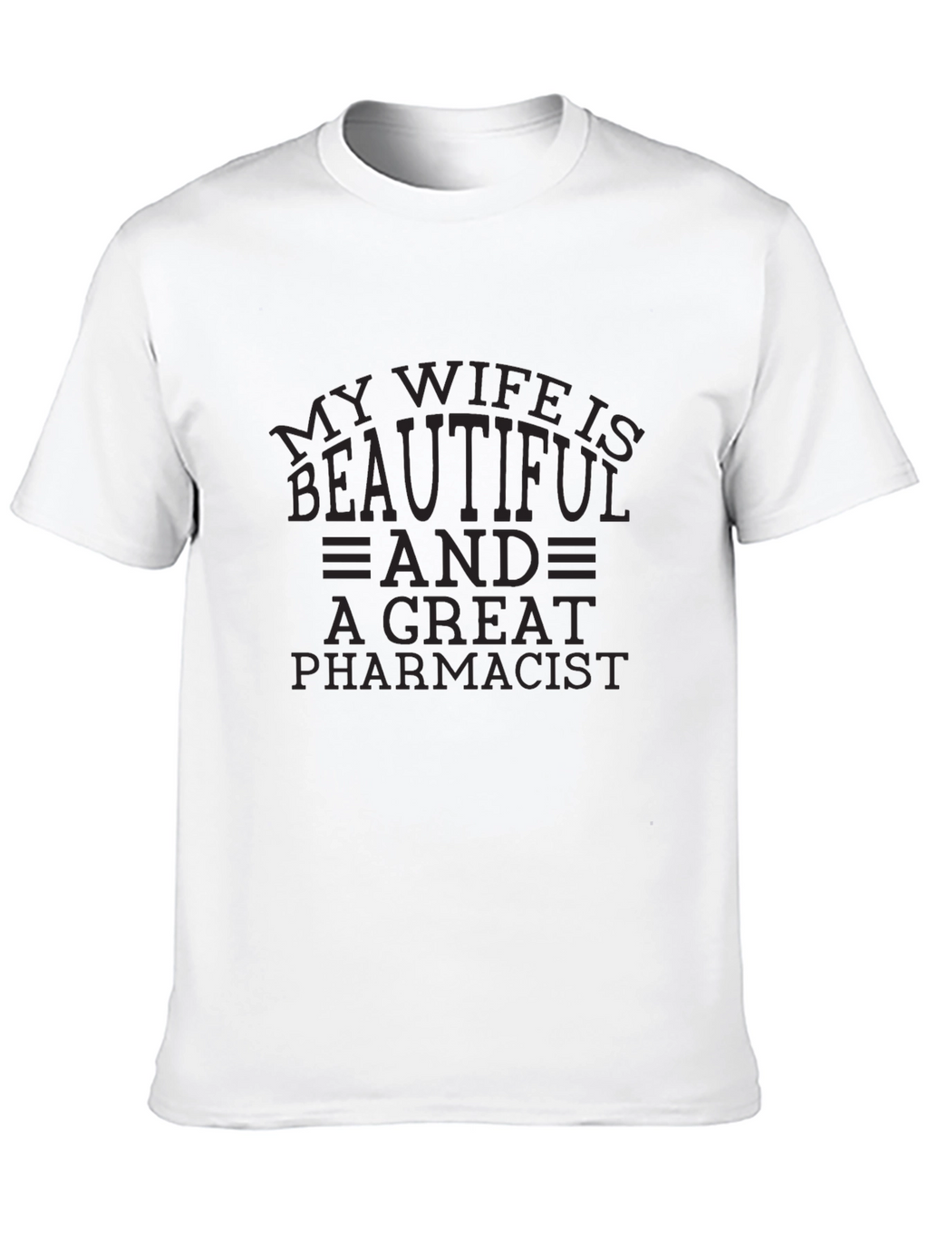My Wife is Beautiful Pharmacist T-Shirt