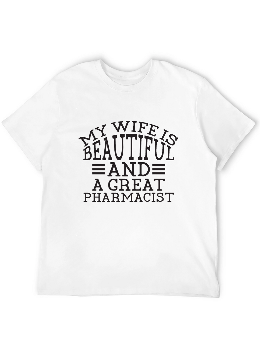 My Wife is Beautiful Pharmacist T-Shirt