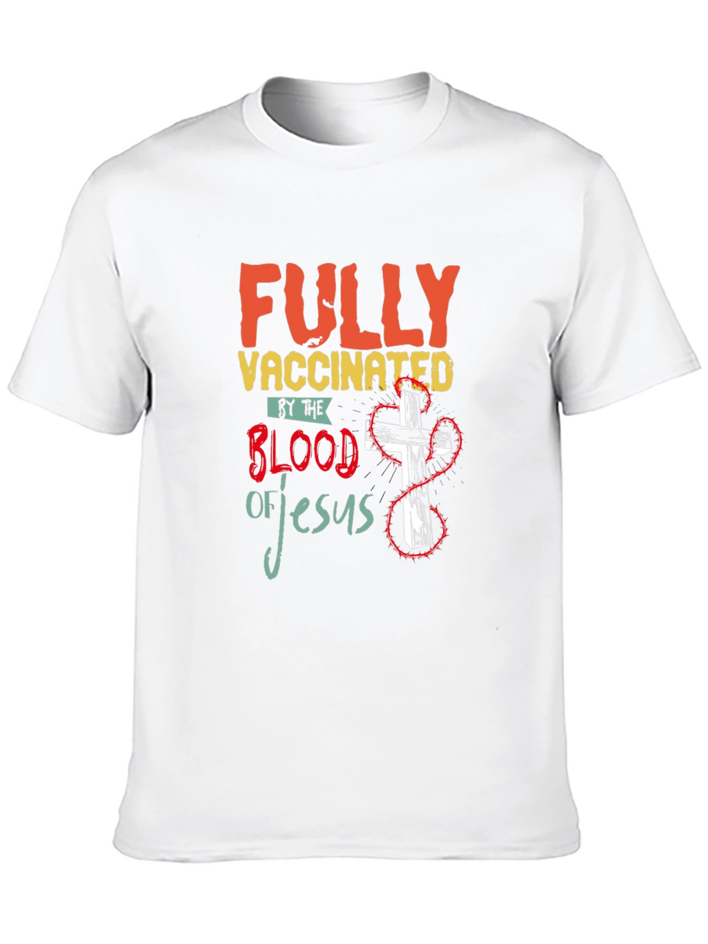 Fully Vaccinated by the Blood of Jesus T-Shirt