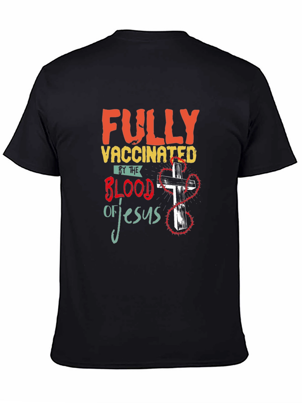 Fully Vaccinated by the Blood of Jesus T-Shirt