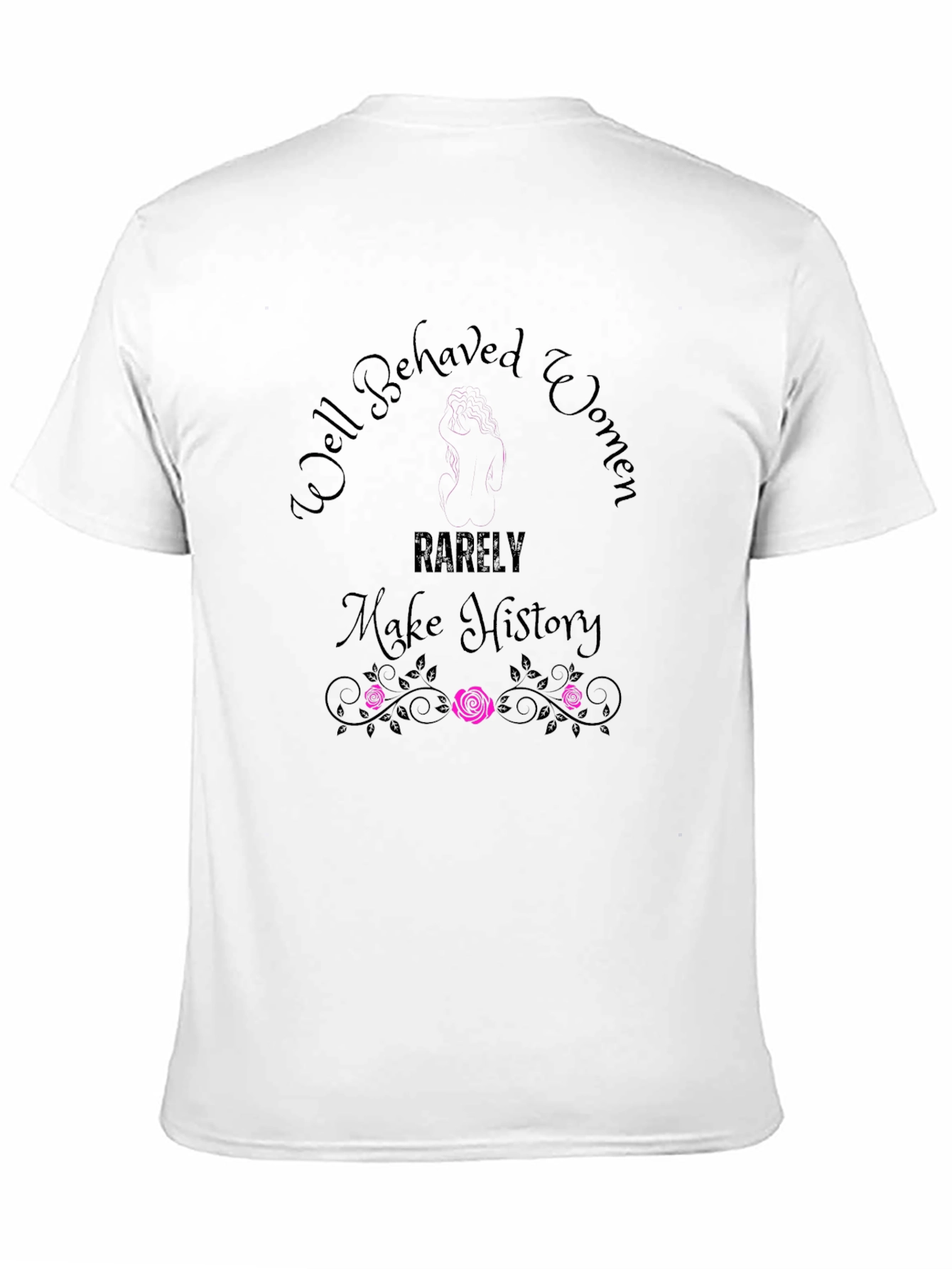 Well Behaved Women T-Shirt - Empowering Graphic Tee