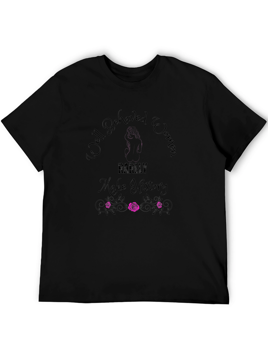 Well Behaved Women T-Shirt - Empowering Graphic Tee