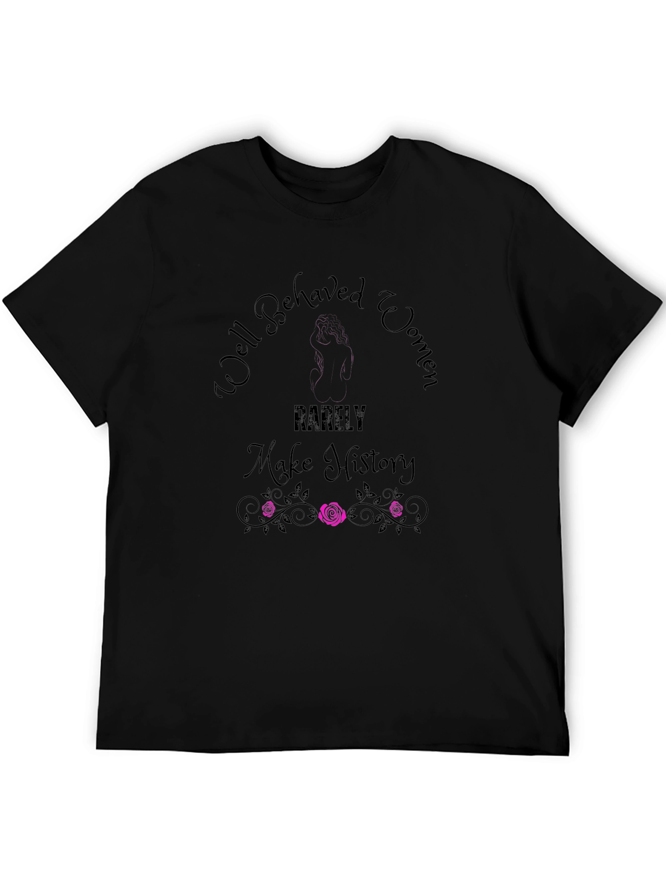 Well Behaved Women T-Shirt - Empowering Graphic Tee
