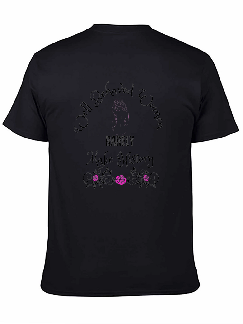 Well Behaved Women T-Shirt - Empowering Graphic Tee