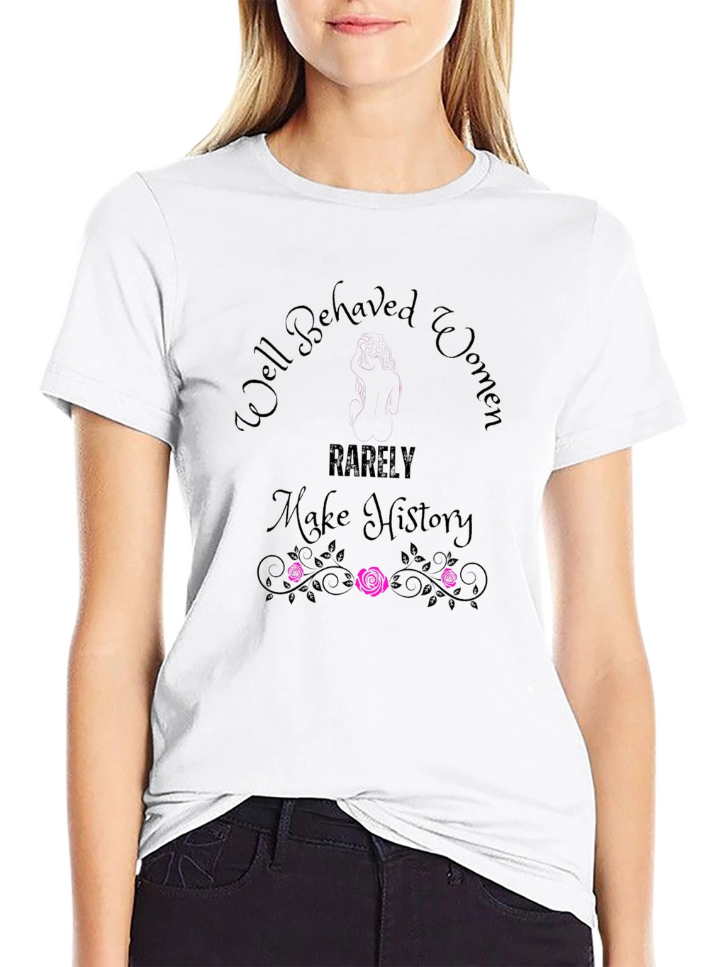 Well Behaved Women T-Shirt - Empowering Graphic Tee