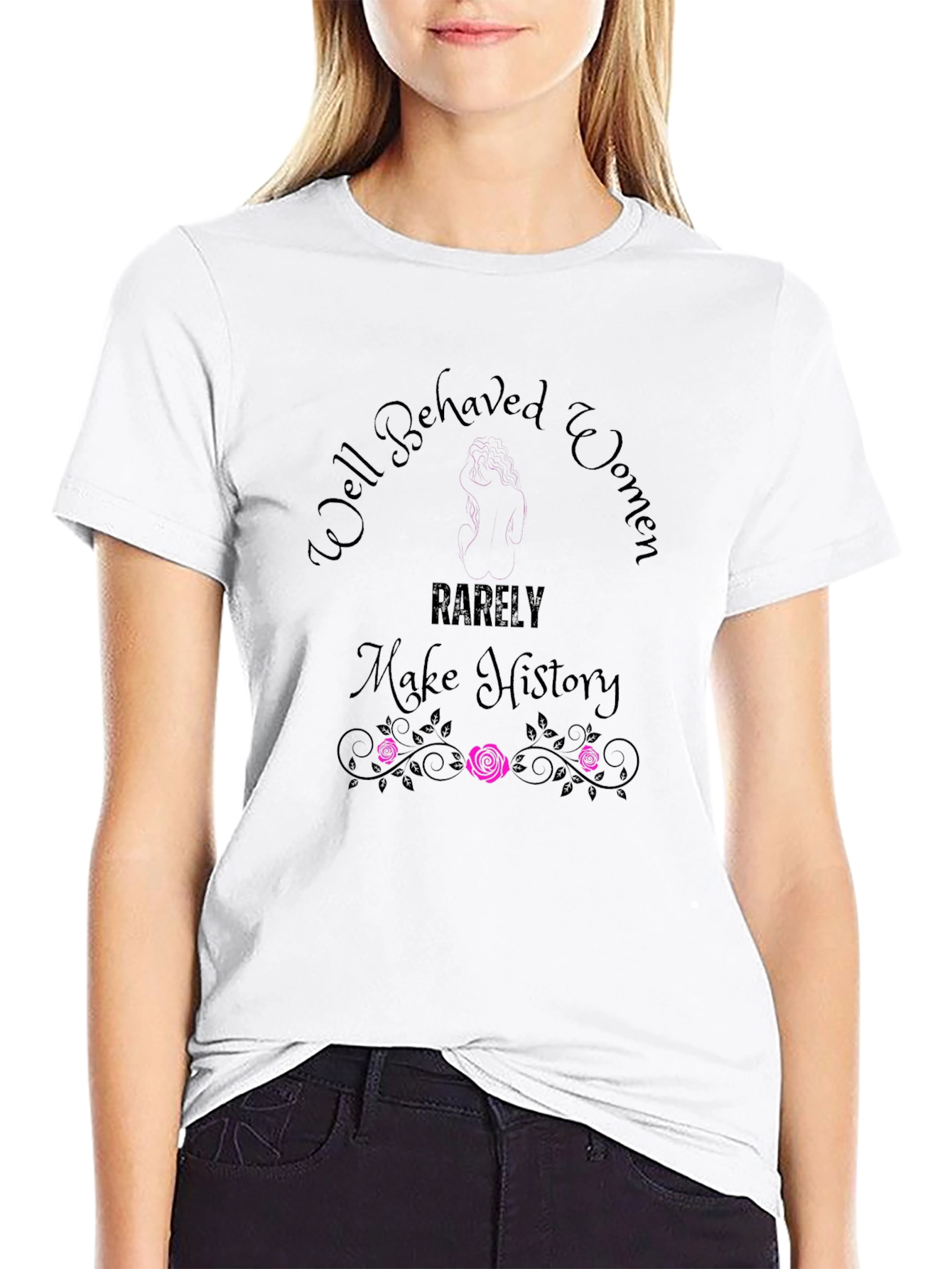 Well Behaved Women T-Shirt - Empowering Graphic Tee