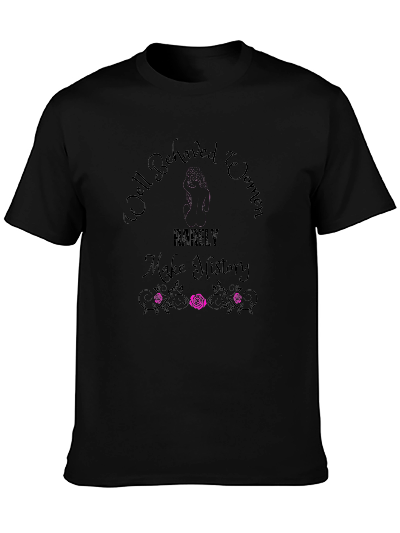 Well Behaved Women T-Shirt - Empowering Graphic Tee