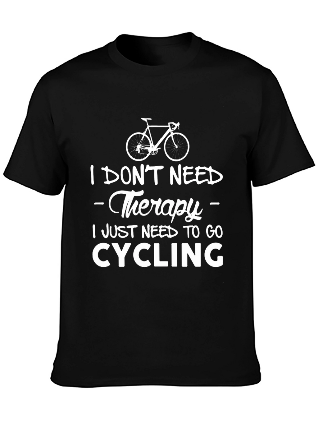Cycling Therapy T-Shirt: Need to Go Cycling!