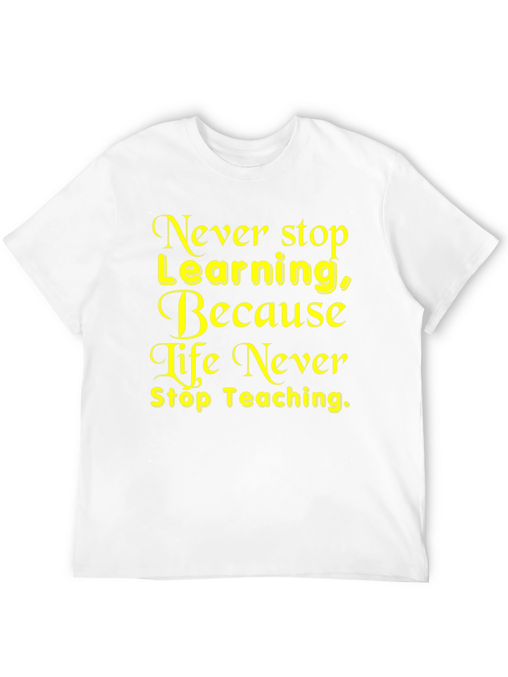 Never Stop Learning T-Shirt