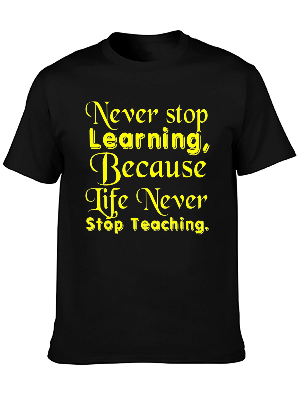 Never Stop Learning T-Shirt