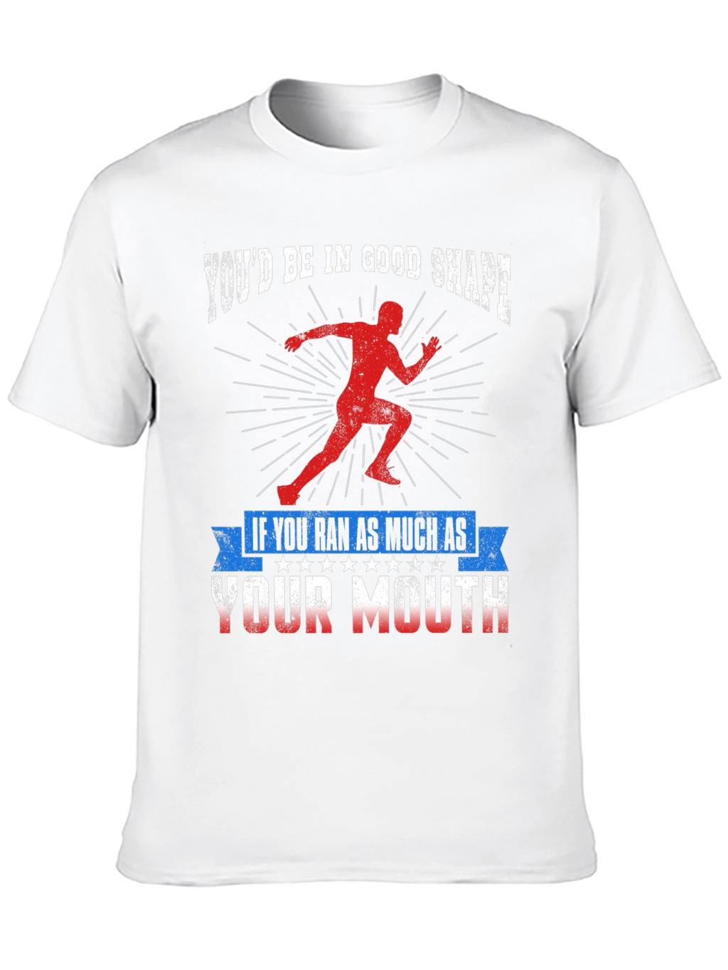 Funny Running T-Shirt: Youd Be In Good Shape