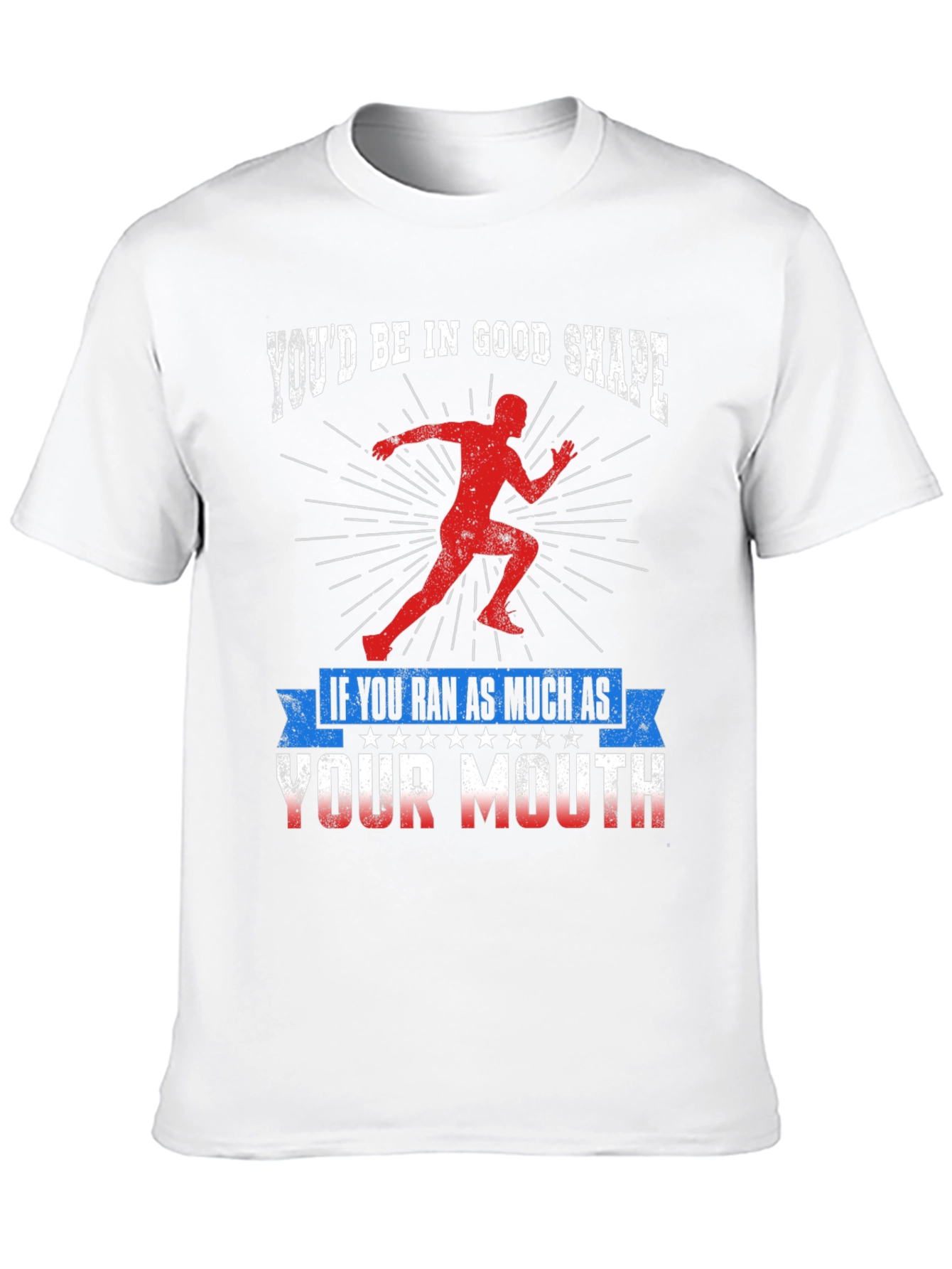 Funny Running T-Shirt: Youd Be In Good Shape
