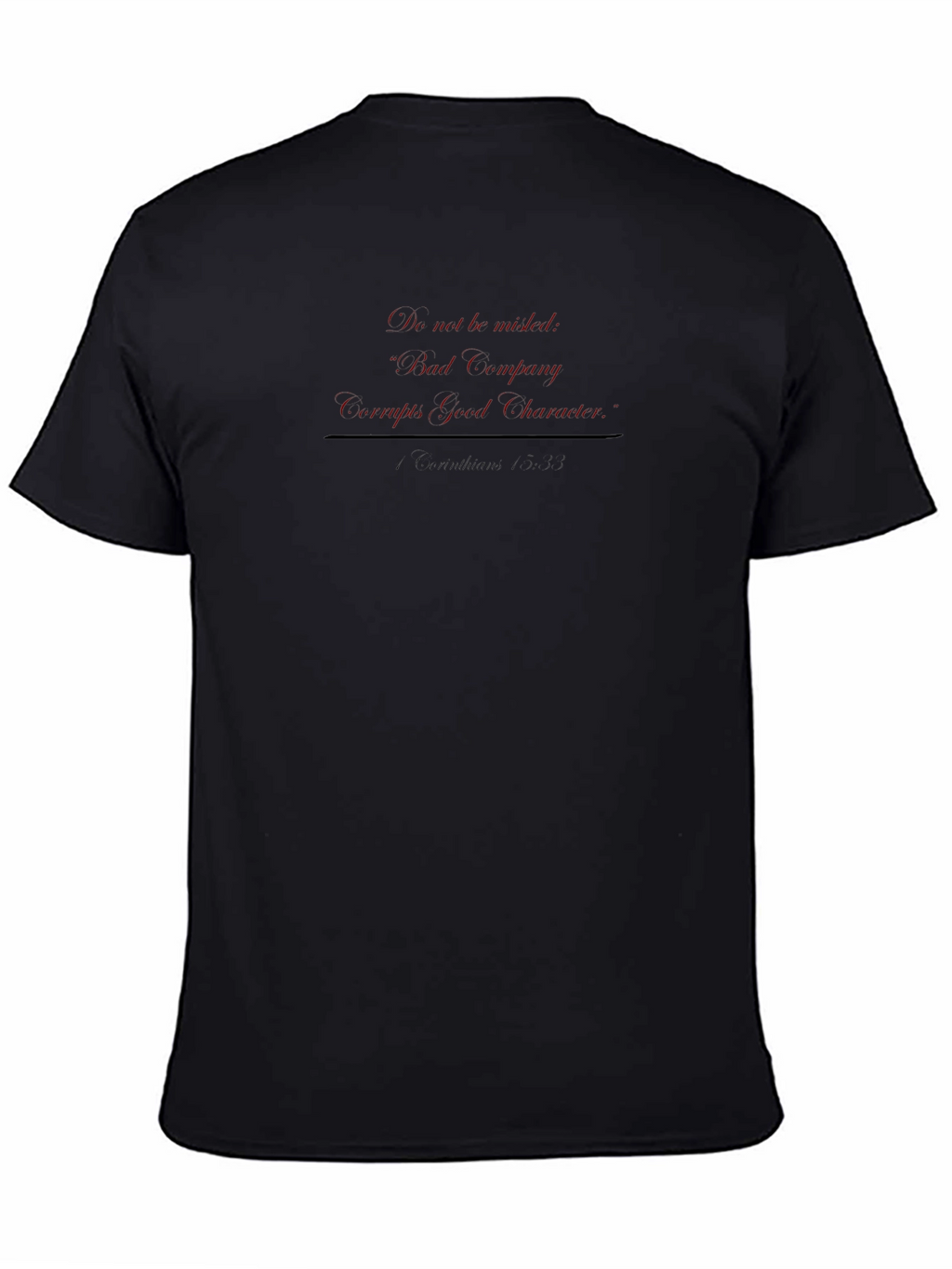 Bad Company Corrupts Good Character T-Shirt