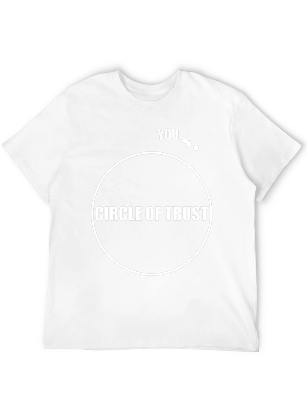 Circle of Trust T-Shirt: Funny Graphic Tee