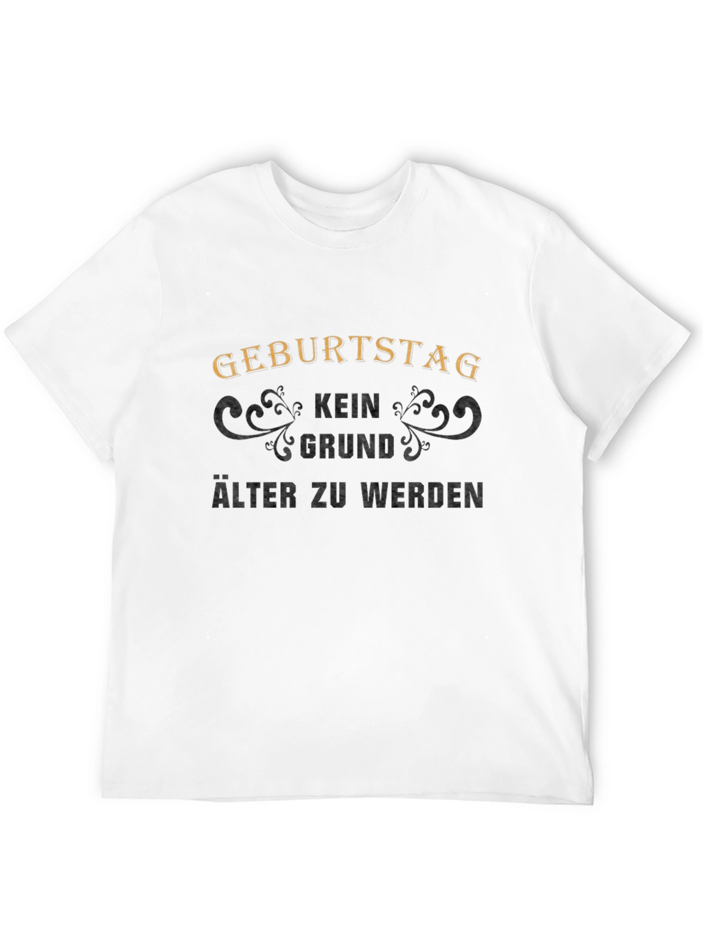 Funny Birthday Shirt - Kein Grund Alter Zu Werden