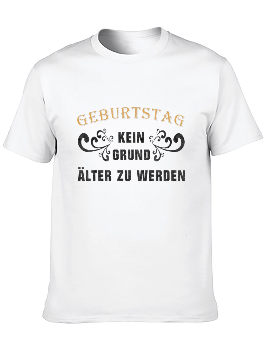 Funny Birthday Shirt - Kein Grund Alter Zu Werden