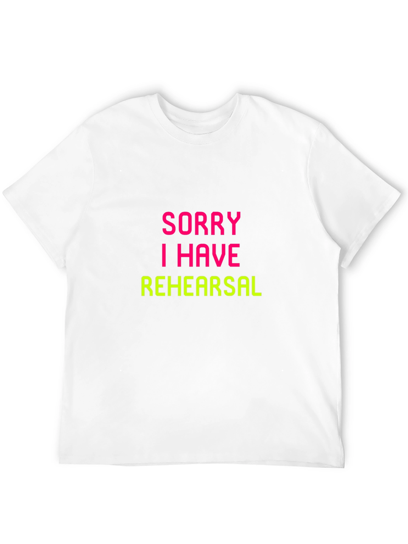 Sorry I Have Rehearsal Black T-Shirt