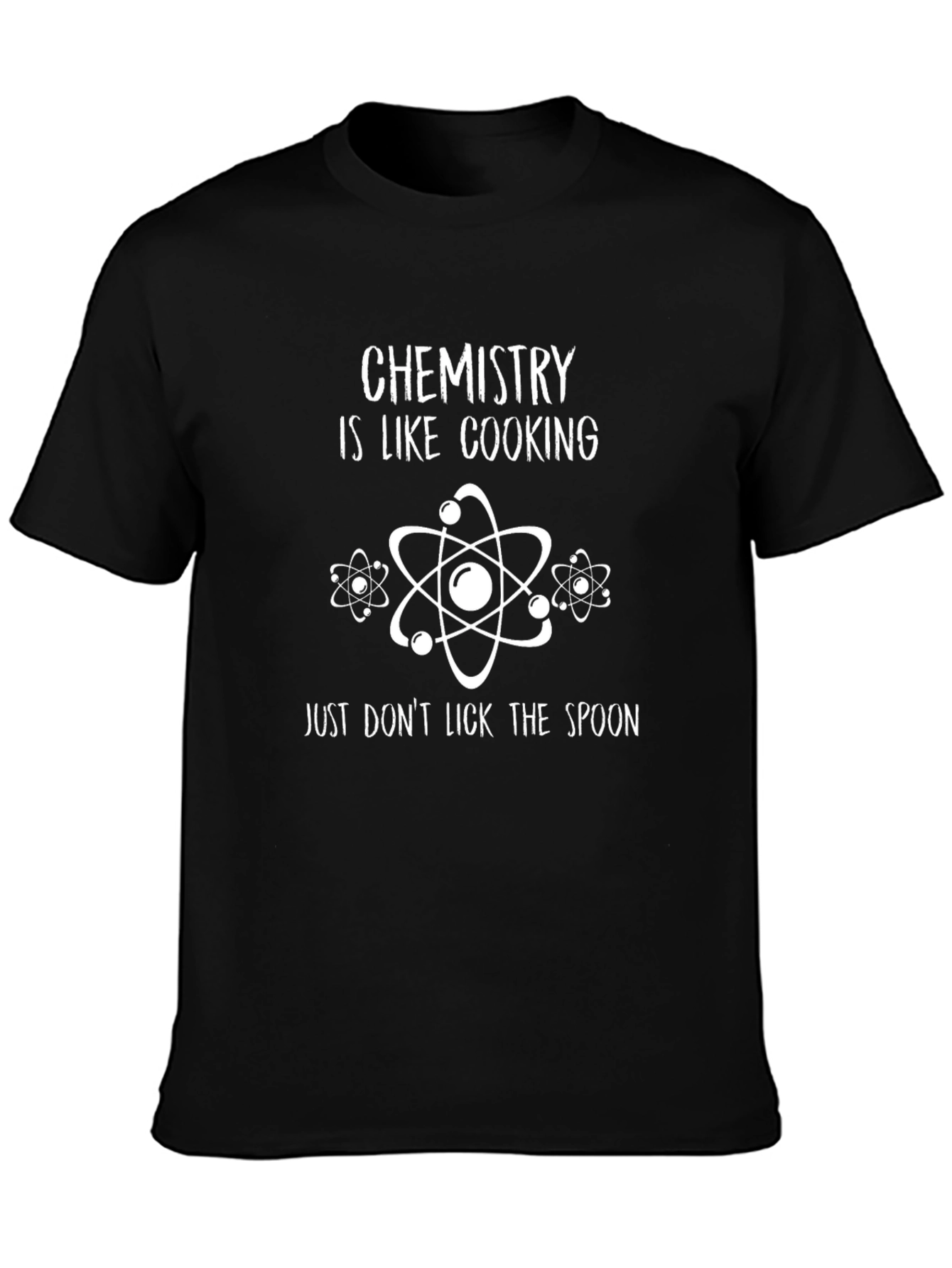 Chemistry is Like Cooking T-Shirt - Dont Lick the Spoon!