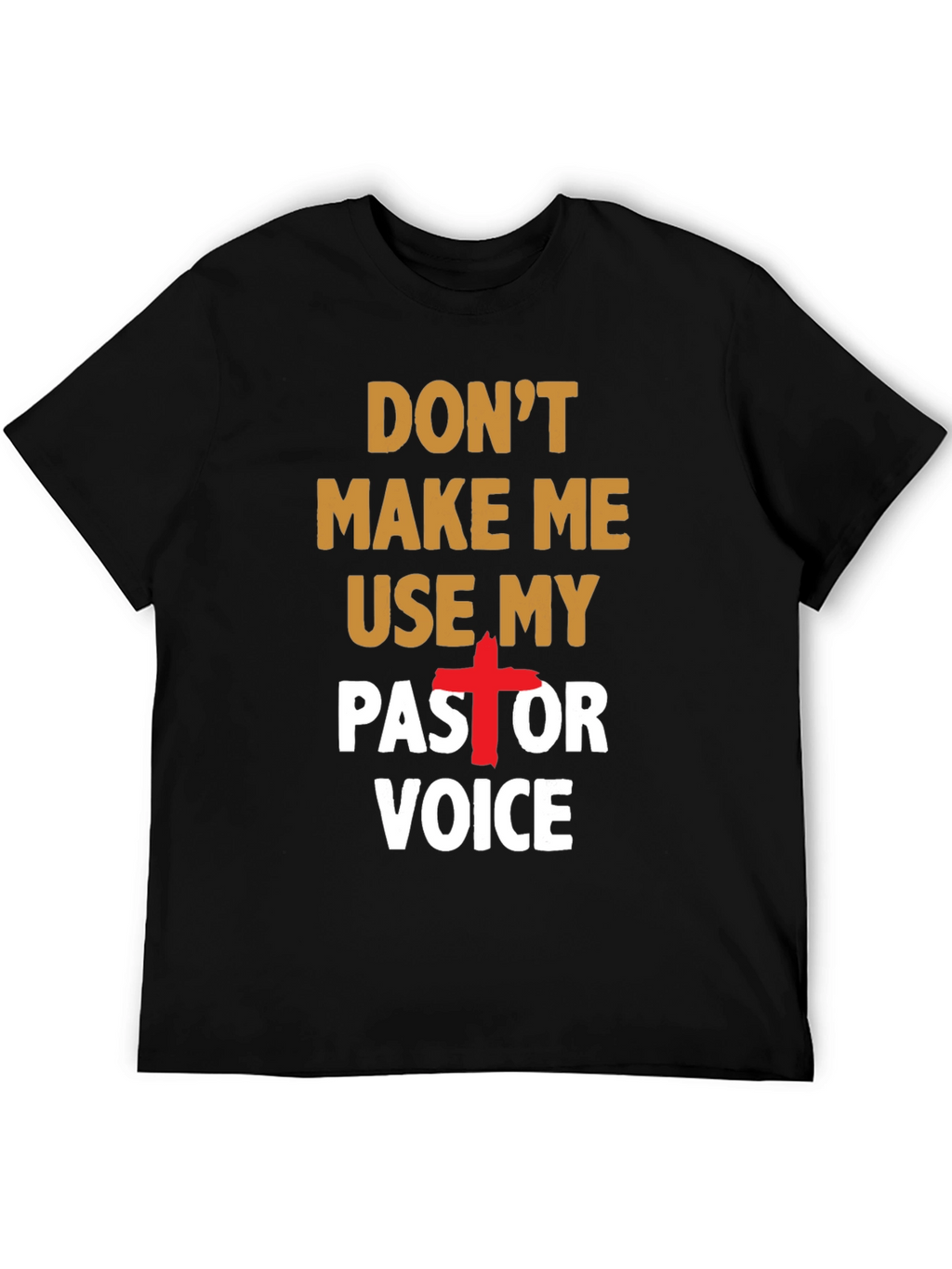 Dont Make Me Use My Pastor Voice T-Shirt