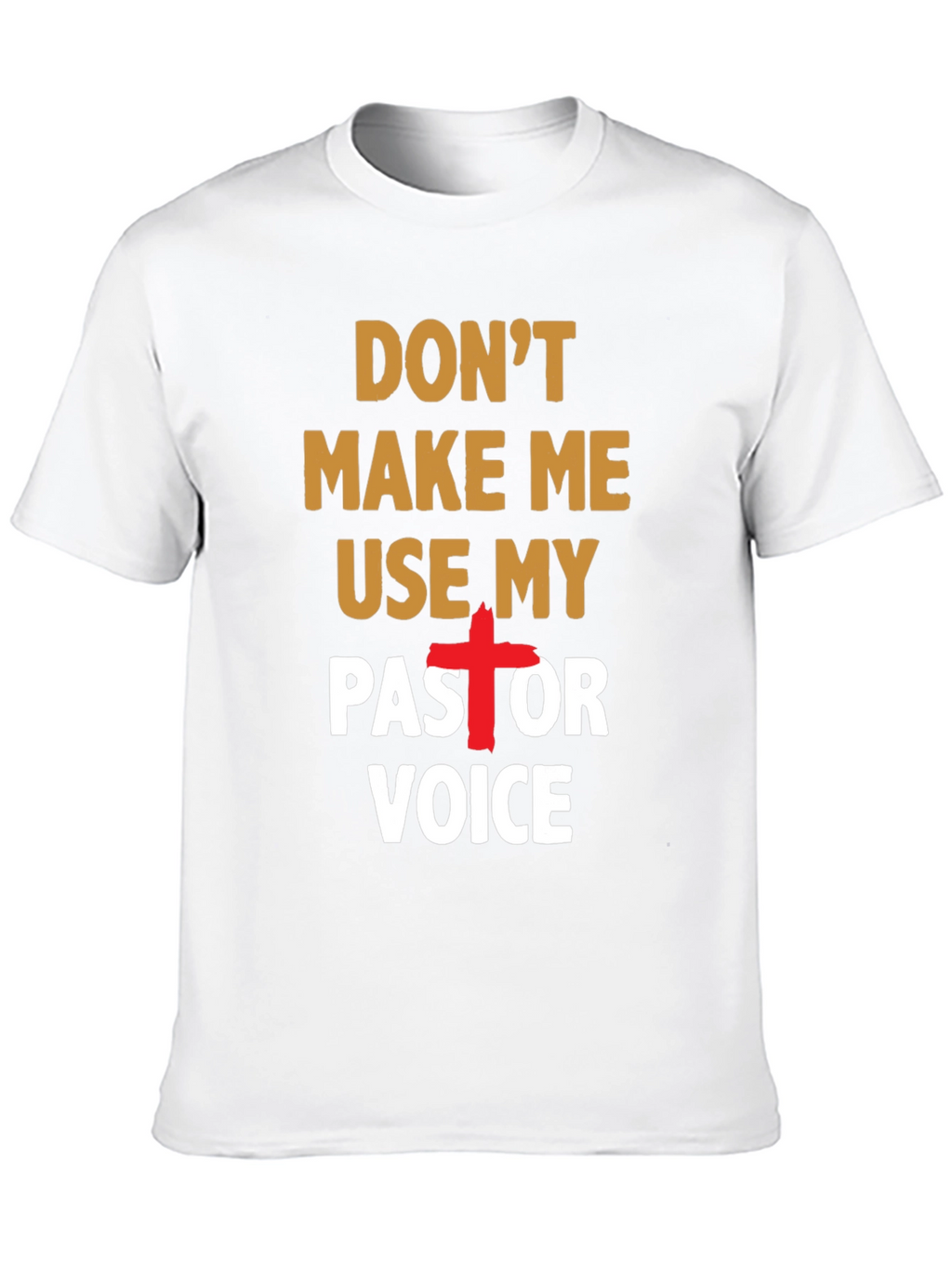 Dont Make Me Use My Pastor Voice T-Shirt