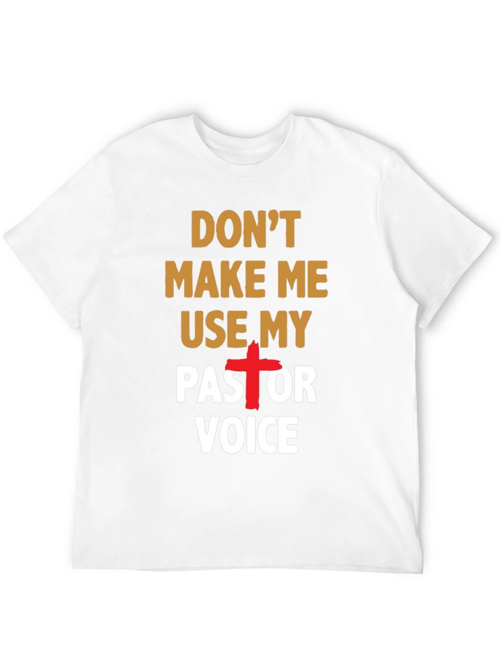 Dont Make Me Use My Pastor Voice T-Shirt