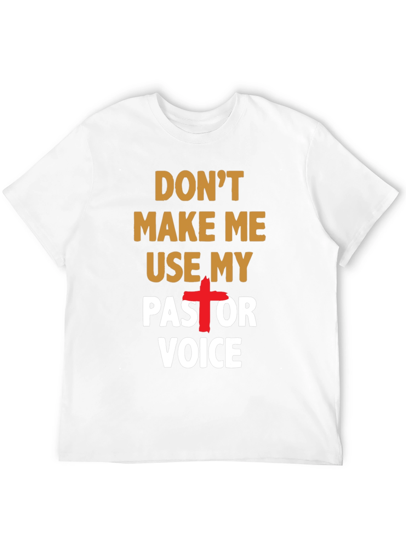 Dont Make Me Use My Pastor Voice T-Shirt