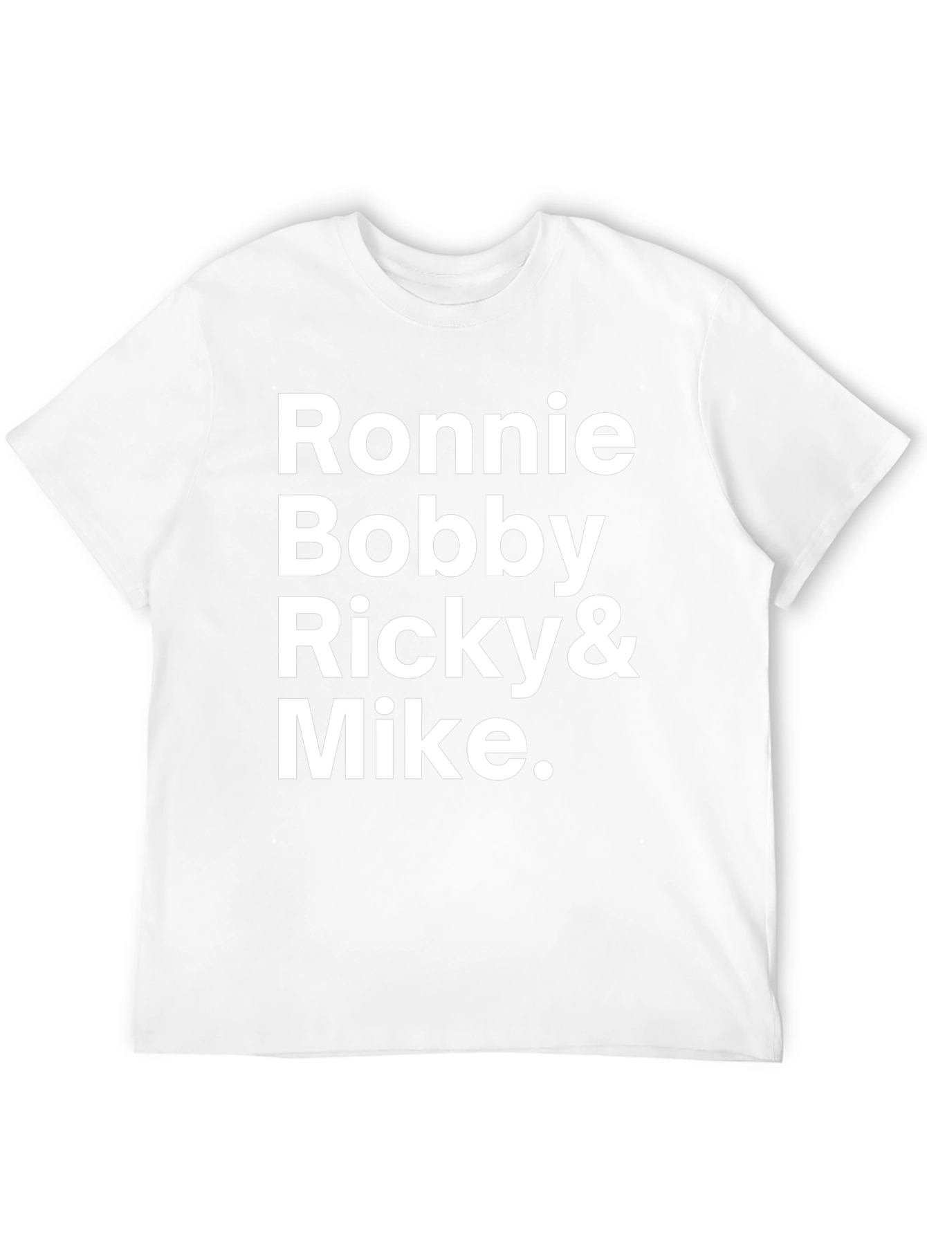 Ronnie Bobby Ricky & Mike T-Shirt