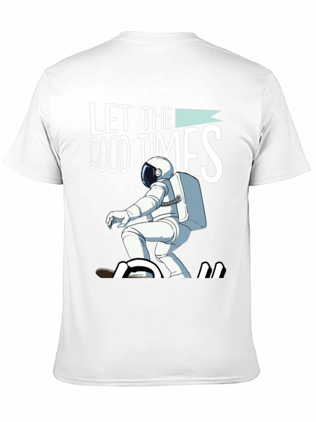Let The Good Times Roll T-Shirt Astronaut Skateboarding