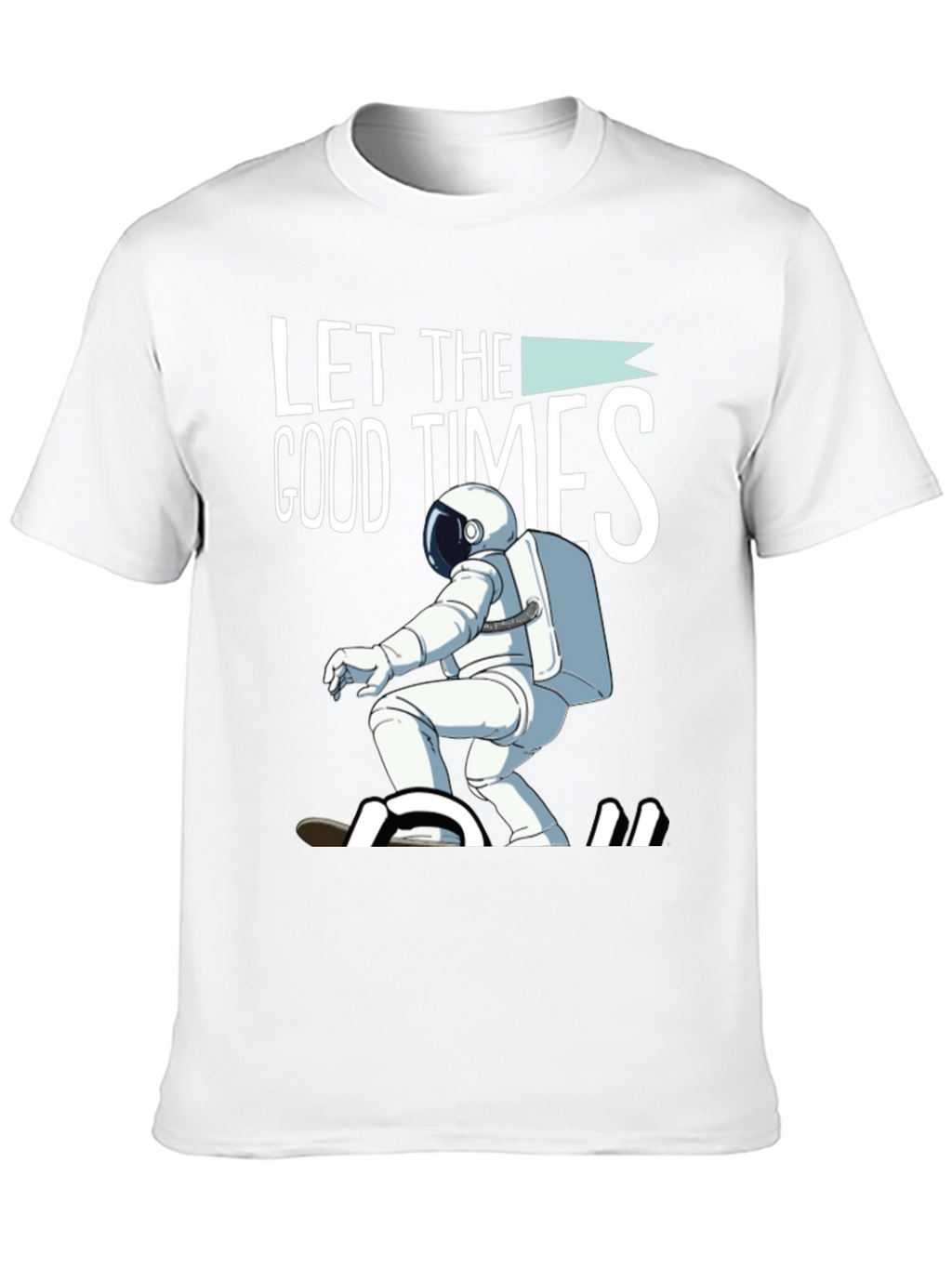 Let The Good Times Roll T-Shirt Astronaut Skateboarding