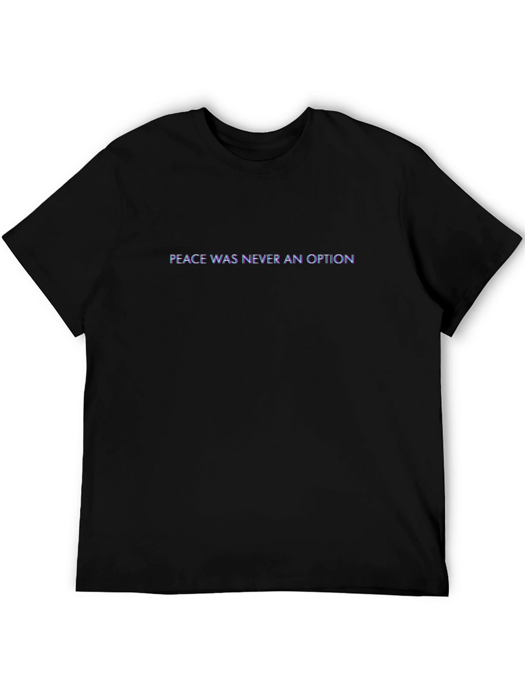 Peace Was Never An Option Black T-Shirt