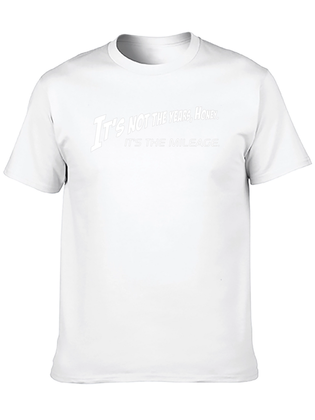 Its Not the Years Honey T-Shirt