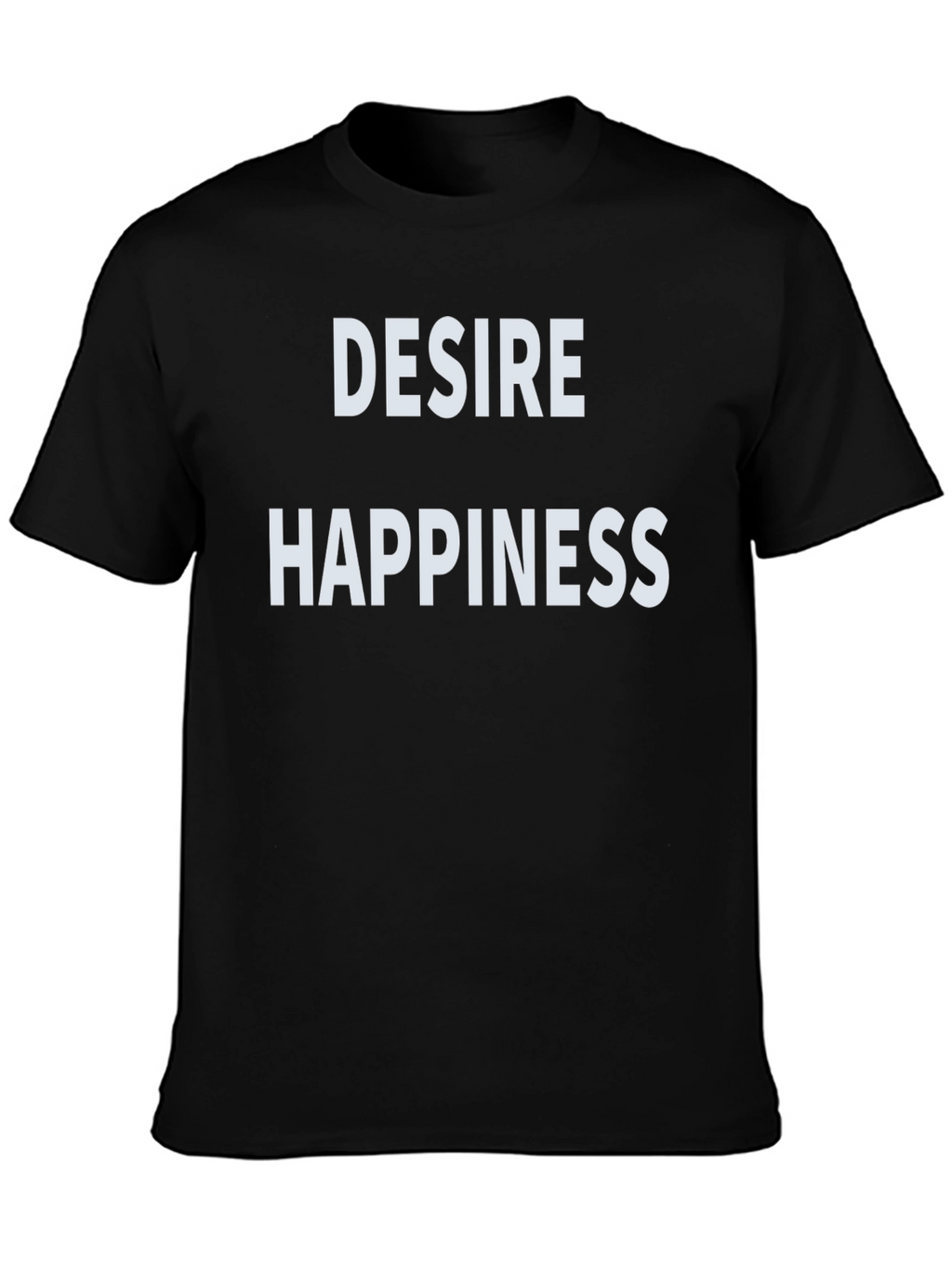 Desire Happiness Black T-Shirt - Stylish Slogan Tee