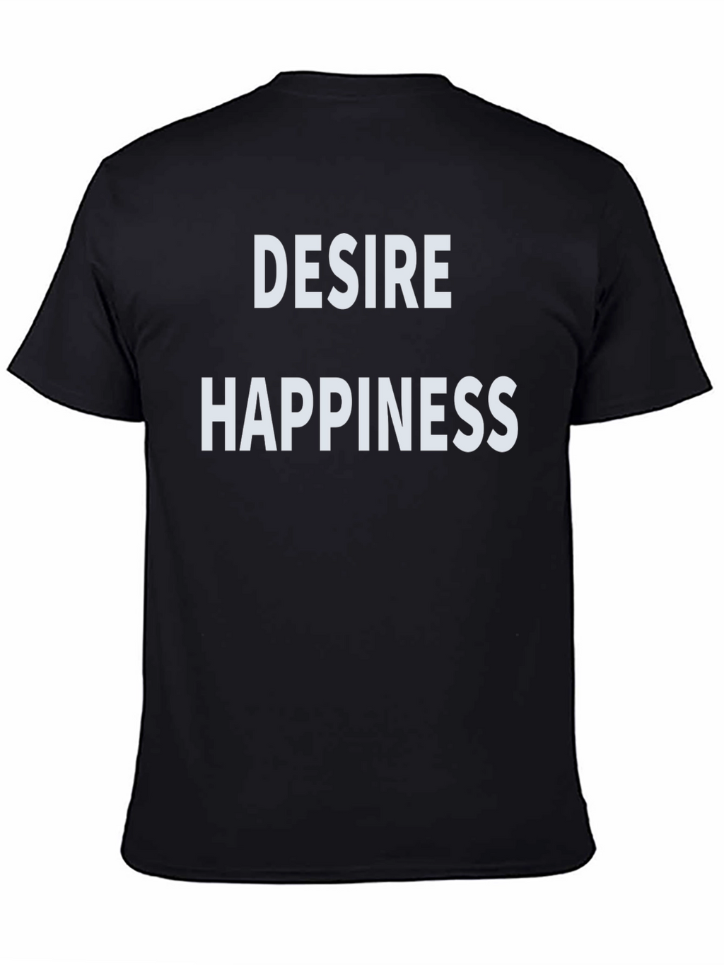 Desire Happiness Black T-Shirt - Stylish Slogan Tee