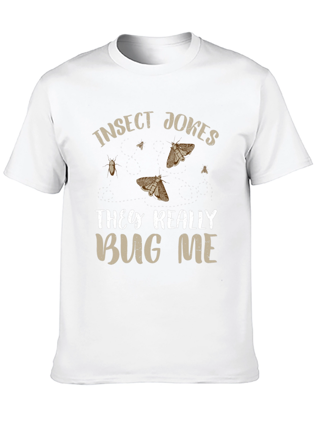 Insect Jokes T-Shirt - They Really Bug Me!