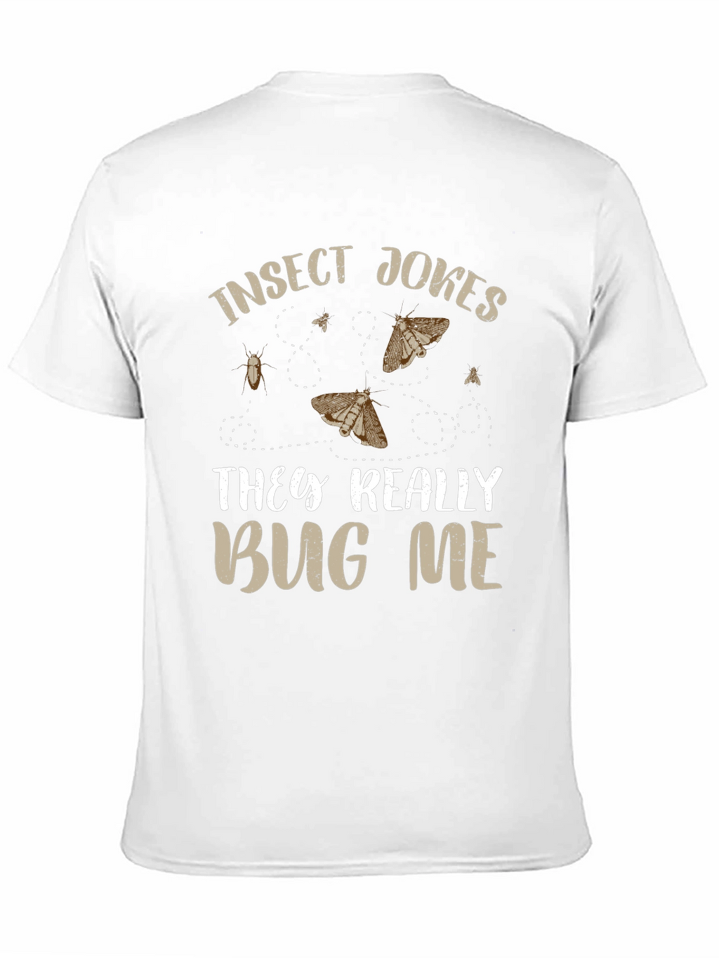 Insect Jokes T-Shirt - They Really Bug Me!